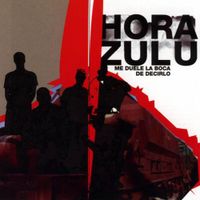 Hora Zulu - Me Duele la Boca de Decirlo