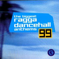 Various Artists - The Biggest Ragga Dancehall Anthems 99