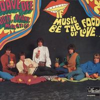 Dave Dee, Dozy, Beaky, Mick & Tich - If Music Be the Food of Love... Then Prepare for Indigestion
