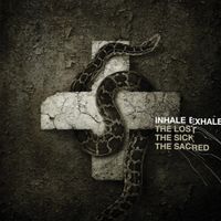 Inhale Exhale - The Lost. The Sick. The Sacred.