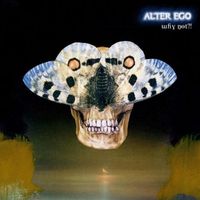 Alter Ego - Why Not?!