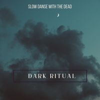 Slow Danse With The Dead - Dark Ritual