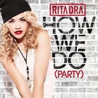 Rita Ora - How We Do (Party)