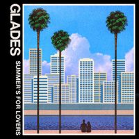 Glades - Summer's For Lovers