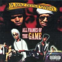 Playaz Tryna Strive - All Frames Of The Game