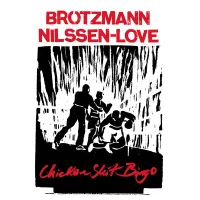 Peter Br&ouml;tzmann - Chicken Shit Bingo