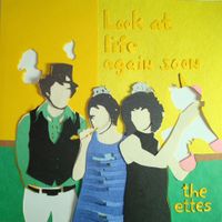 The Ettes - Look at Life Again Soon