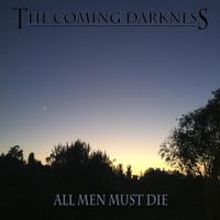 The Coming Darkness - All Men Must Die
