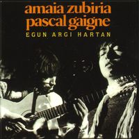 Amaia Zubiria & Pascal Gaigne - Egun Argi Hartan