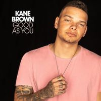 Kane Brown - Good as You