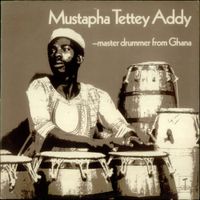 Mustapha Tetty Addy - Master Drummer From Ghana