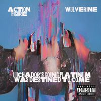 Action Figure & Wulverine - LUCHADORS GOING PLATINUM WAS DESTINED TO COME