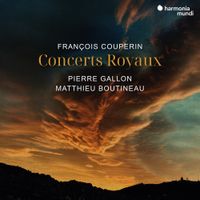 Pierre Gallon / Matthieu Boutineau - Fran&ccedil;ois Couperin: Concerts Royaux