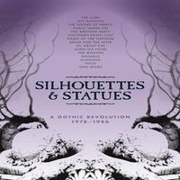 Various Artists - Silhouettes & Statues A Gothic Revolution 1978-1986