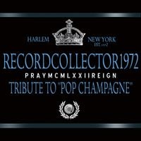 RecordCollector1972 - Pray MCMLXXII Reign (Tribute Album to "Pop Champagne")
