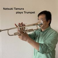田村夏樹 [Natsuki Tamura] - Natsuki Tamura Plays Trumpet