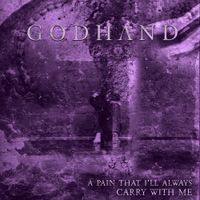 Godhand - A Pain That I&rsquo;ll Always Carry With Me
