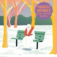 Fragile Animals - Slow Motion Burial