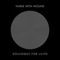 Nurse with Wound - Soliloquy for Lilith
