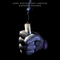 Bernard Szajner - Some Deaths Take Forever