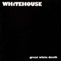 Whitehouse - Great White Death