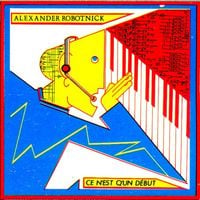 Alexander Robotnick - Ce N'est Q'un D&eacute;but