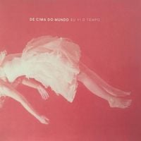 A Banda Mais Bonita Da Cidade - De Cima Do Mundo Eu Vi O Tempo