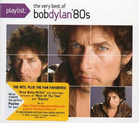 Bob Dylan - Playlist: The Very Best of Bob Dylan '80s