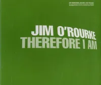 Jim O'Rourke - Therefore I Am