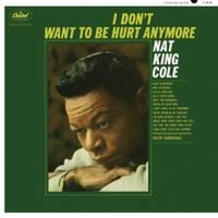 Nat "King" Cole - I Don't Want To Be Hurt Anymore