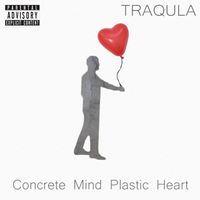 TRAQULA - Concrete Mind Plastic Heart