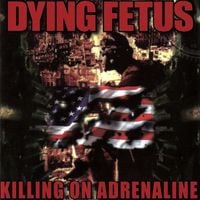 Dying Fetus - Killing on Adrenaline