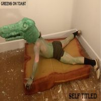 Greens on Toast - SELF TITLED