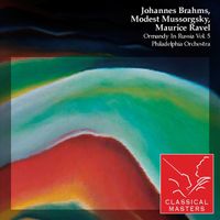Eugene Ormandy & The Philadelphia Orchestra - Brahms, Mussorgsky, Ravel: Ormandy in Russia Vol. 5