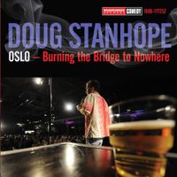 Doug Stanhope - Oslo: Burning The Bridge To Nowhere