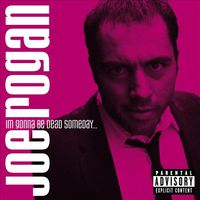 Joe Rogan - I'm Gonna Be Dead Someday...
