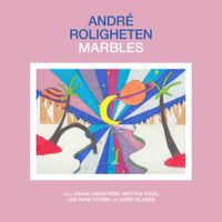 Andr&eacute; Roligheten - Marbles