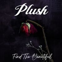 PLUSH - Find the Beautiful