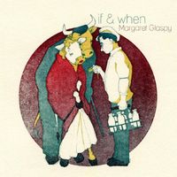 Margaret Glaspy - If & When