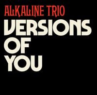 Alkaline Trio - Versions of You
