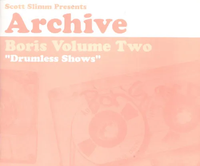Boris - Archive Volume Two: Drumless Shows