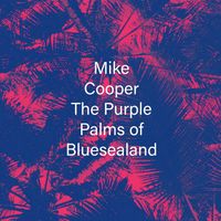 Mike Cooper - The Purple Palms of Bluesealand