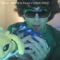 Belac - World Is Yours 2 (2016-2022)