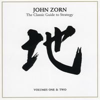 John Zorn - The Classic Guide to Strategy: Volumes One & Two