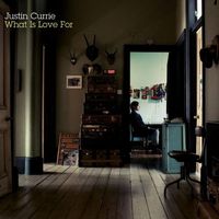 Justin Currie - What Is Love For