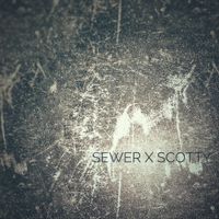 Sewerperson - Sewer x Scotty