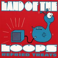 Land of the Loops - Refried Treats