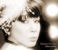 コシミハル [Miharu Koshi] - Madame Crooner