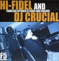 Hi-Fidel And DJ Crucial - Traveling Between St. Louis and Chicago