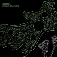 HANSEL - Crude Matters